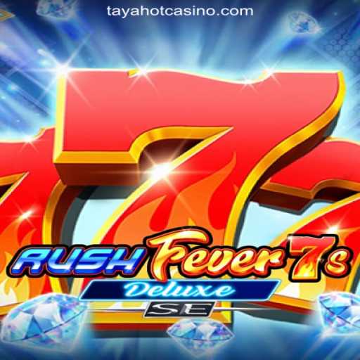 RushFever7sDeluxeSE: A Thrilling Adventure at TAYAHOT.COM Online Casino Philippines